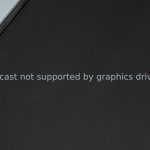 رفع خطای Miracast Not Supported by Graphics Driver