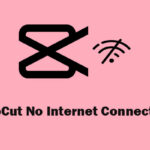 رفع مشکل اتصال اینترنت CapCut